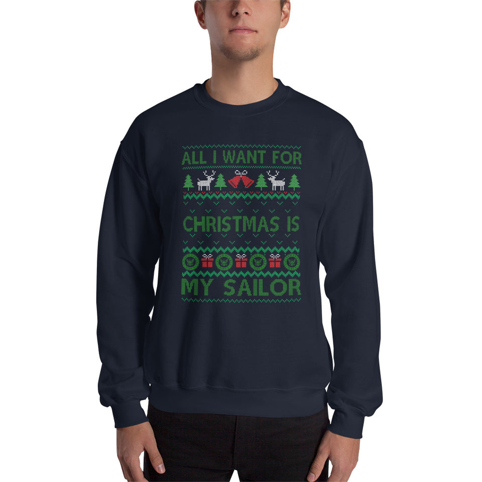 All I Want For Christmas Is My Sailor Unisex Christmas Sweatshirt