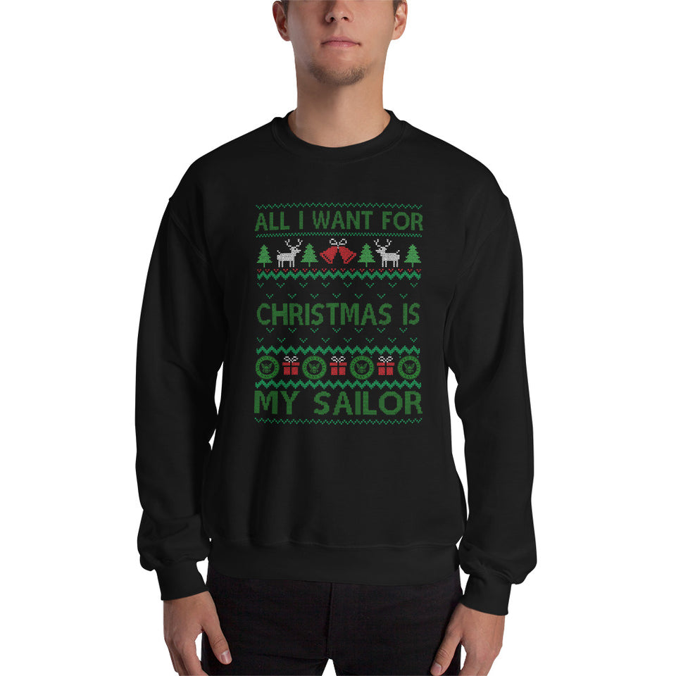 All I Want For Christmas Is My Sailor Unisex Christmas Sweatshirt