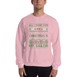 All I Want For Christmas Is My Sailor Unisex Christmas Sweatshirt